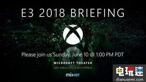 微软E3 2018发布会时间公布！史上规模最大？ 微软 E3 微软XBOX  第1张
